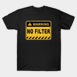 Warning No filter Danger sign funny graphic warning label T-Shirt